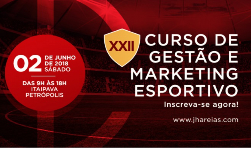 XXII CURSO DE GESTÃO E MARKETING ESPORTIVO COM JOÃO HENRIQUE AREIAS