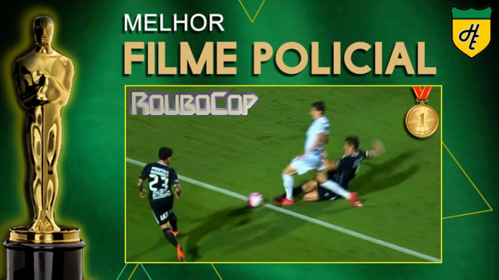 Melhor filme policial: Roubocop. Estrelando Corinthians e arbitragem