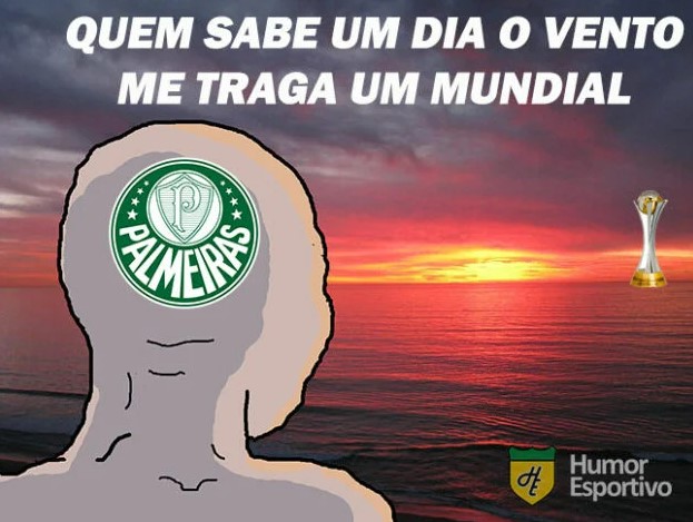 NO MUNDIAL KKKK KKKK PALMEIRAS PALMEIRAS NÃO TEM NÃO TEM MUNDIAL MUNDIAL -  iFunny Brazil