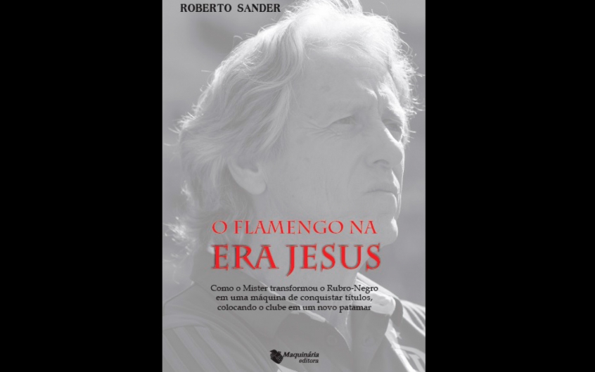 Jornalista lança livro sobre passagem de Jesus no Flamengo: Retrato de uma verdadeira máquina de títulos
