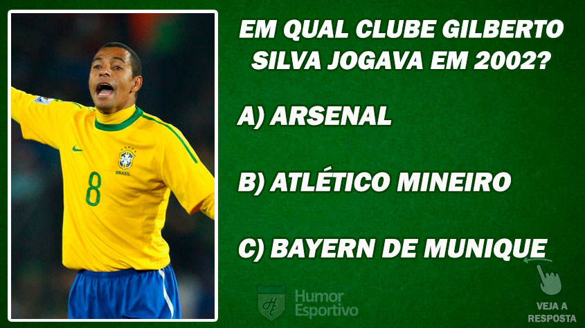 DESAFIO: Em qual clube Gilberto Silva jogava quando foi convocado para Copa do Mundo de 2002?