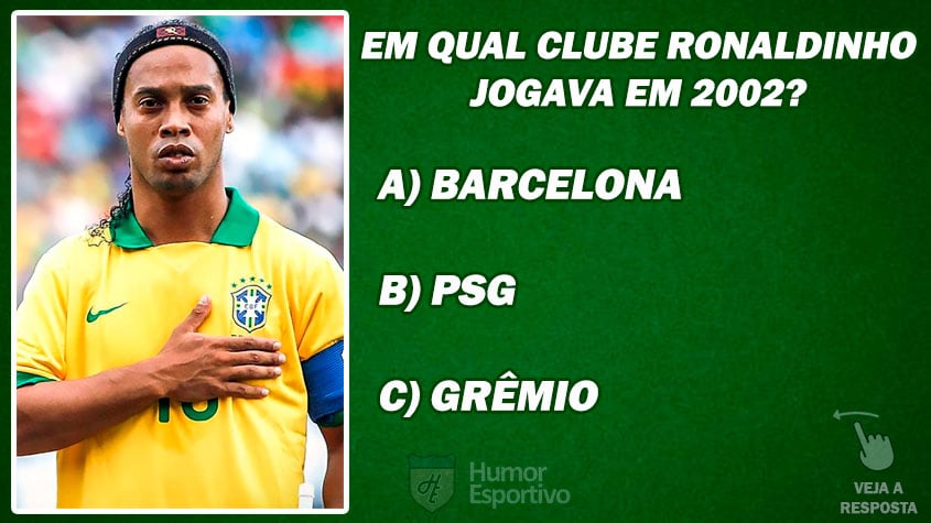 DESAFIO: Em qual clube Ronaldinho Gaúcho jogava quando foi convocado para Copa do Mundo de 2002?