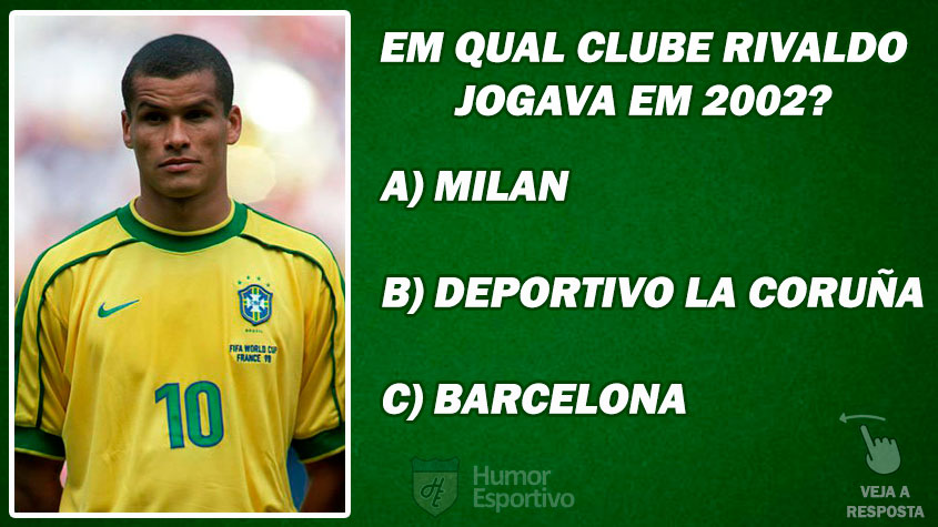 DESAFIO: Em qual clube Rivaldo jogava quando foi convocado para Copa do Mundo de 2002?