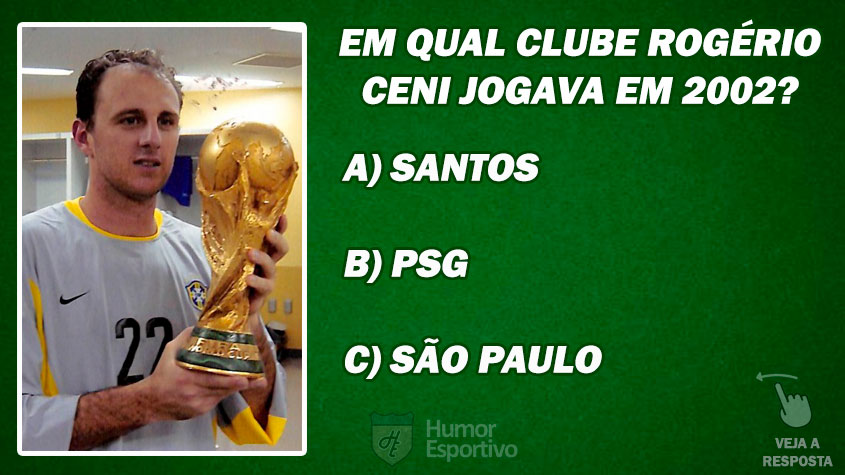 DESAFIO: Em qual clube Rogério Ceni jogava quando foi convocado para Copa do Mundo de 2002?