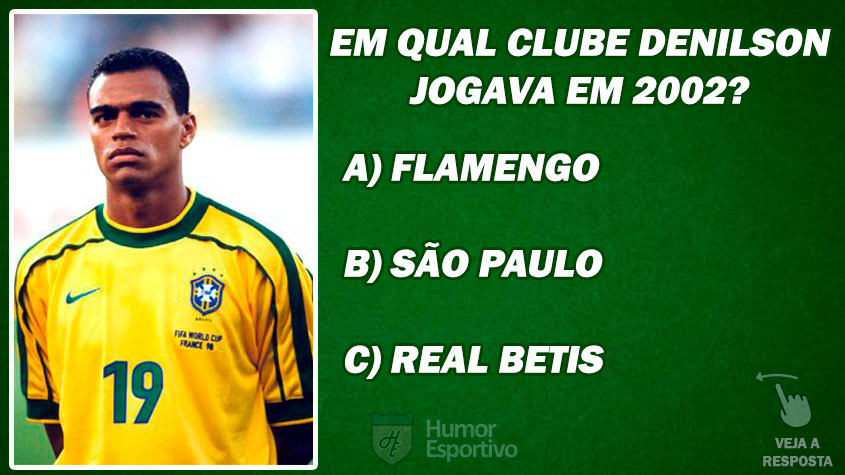 DESAFIO: Em qual clube Denilson jogava quando foi convocado para Copa do Mundo de 2002?