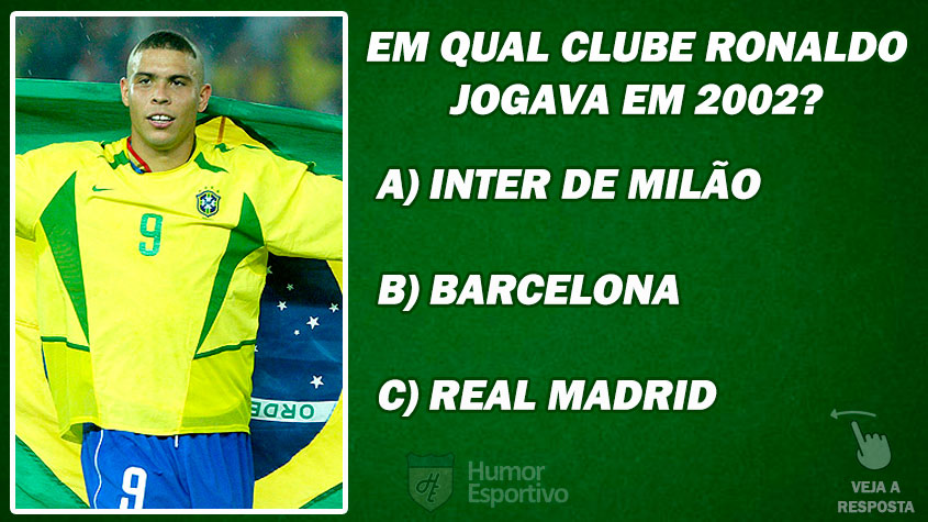 DESAFIO: Em qual clube Ronaldo Fenômeno jogava quando foi convocado para Copa do Mundo de 2002?
