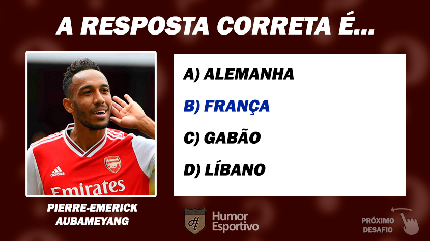 Resposta: Aubameyang nasceu na França