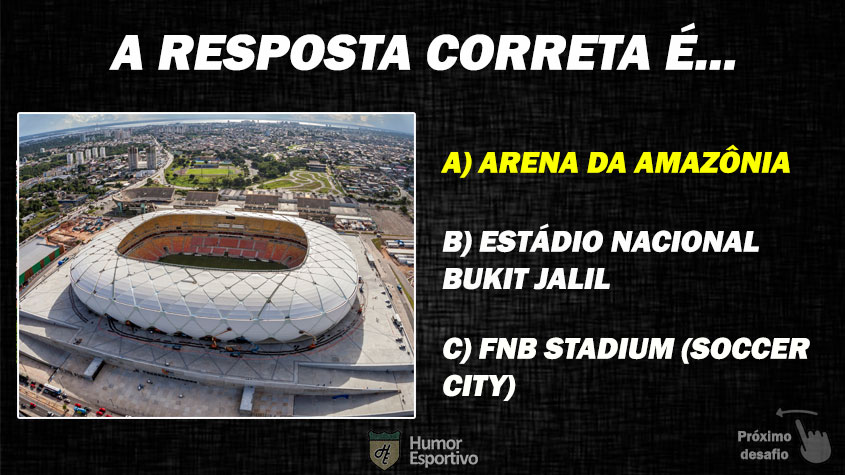 Resposta: Arena da Amazônia (Brasil)