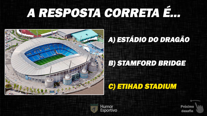 Resposta: Etihad Stadium (Inglaterra)