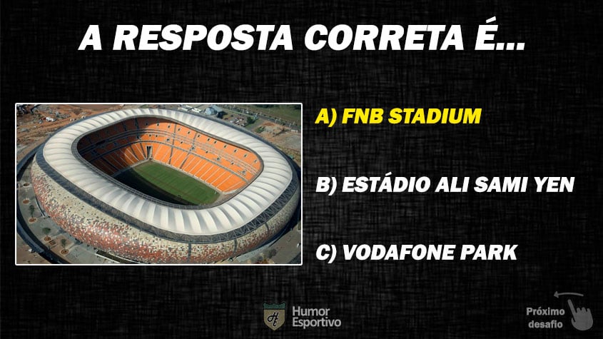 Resposta: FNB Stadium (África do Sul)