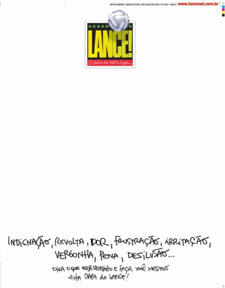 O futebol brasileiro escreveu na Copa de 2014 sua página mais vexatória em campo. Em pleno Mineirão, a Seleção foi massacrada pela Alemanha, que ganhou a vaga na final com a goleada acachapante por 7 a 1. A edição de 9 de julho estampou a indignação do LANCE!.