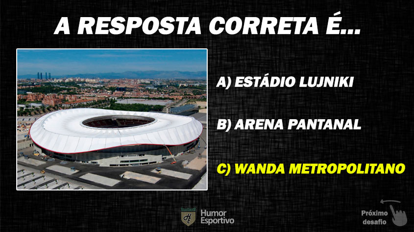 Resposta: Wanda Metropolitano (Espanha)