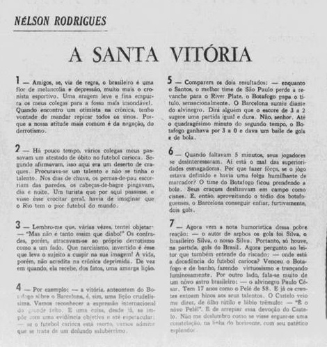 "O Barcelona sumiu diante do Alvinegro. Venceu o Botafogo e de banho, fazendo virtuosismo e trançando luminosamente", escreveu Nelson Rodrigues na crônica da partida