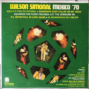 Nesta ida com a Seleção, o astro Simonal aproveitou para fazer shows e chegou a lançar o disco "Mexico '70", que só foi descoberto no Brasil em 2010. Acompanhado do conjunto Som Três, ele cantou músicas como "Aqui É O País do Futebol", "Raindrops Keep Fallin’ On My Head", "Garota de Ipanema" e "Que Pena", entre outras canções.