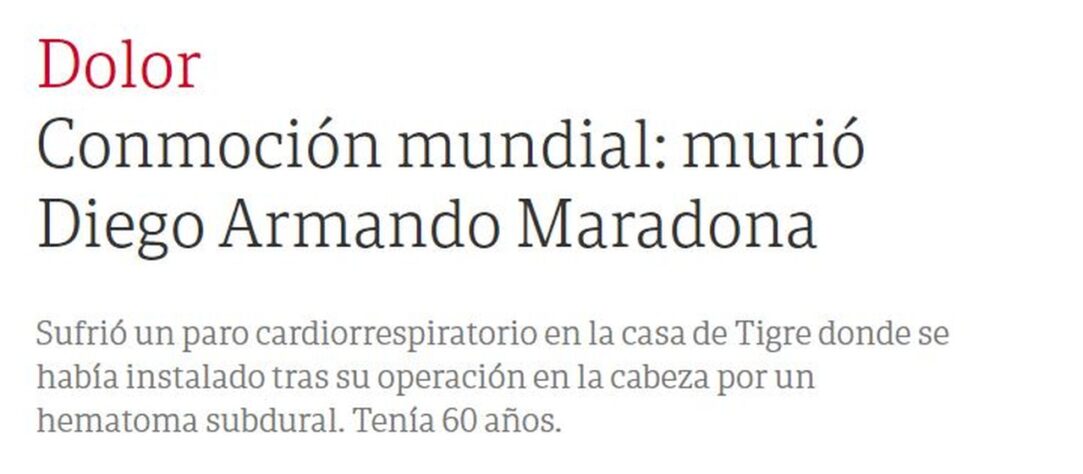 O anúncio da morte de Diego Armando Maradona foi feito inicialmente pelo jornal argentino Clarín. Em seguida, diversos períodicos e personalidades pelo mundo começaram a divulgar e se manifestar. 