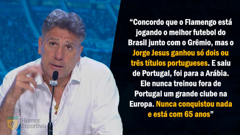 O técnico Jorge Jesus foi uma das vítimas da língua afiada de Renato Gaúcho. A ausência de títulos de maior relevância do português foi ironizada pelo treinador brasileiro.