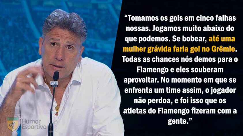 Após levar 5 a 0 do Flamengo na semifinal da Libertadores 2019, Renato afirmou que até uma grávida faria gol no time. Declaração semelhante já havia sido dada quanto ele comandou o Vasco.