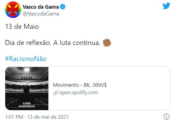 Ao longo de sua história, o Vasco sempre esteve à frente de pautas sociais e lutou contra a discriminação racial. Um dos orgulhos da torcida, que destaca esse legado seja em cânticos ou na lembrança da "Resposta Histórica", tão comemorada como um dos maiores marcos da instituição. No dia 13 de maio, o Cruz-Maltino relembrou, em sua rede social, o Dia da Abolição da Escravatura e frisou que a luta continua.