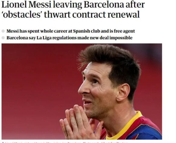 Repercussão da saída de Lionel Messi do Barcelona no  The Guardian, da Inglaterra. A publicação informa que Messi deixa o clube após encontrar obstáculos na renovação de contrato.