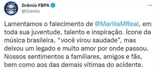 GRÊMIO: Lamentamos o falecimento de @MariliaMReal, em toda sua juventude, talento e inspiração. Ícone da música brasileira, “você virou saudade”, mas deixou um legado e muito amor por onde passou. Nossos sentimentos a familiares, amigos e fãs, bem como aos das demais vítimas do acidente.