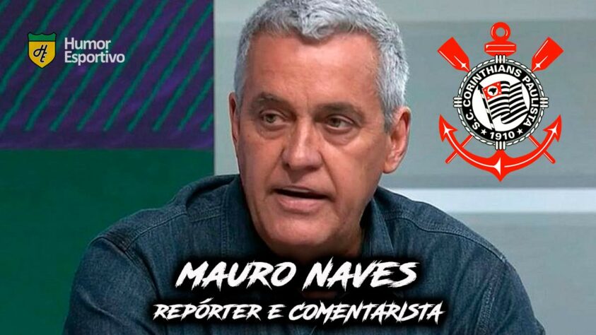 Para qual time torce? Mauro Naves é torcedor do Corinthians.
