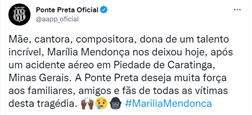 PONTE PRETA: Mãe, cantora, compositora, dona de um talento incrível, Marília Mendonça nos deixou hoje, após um acidente aéreo em Piedade de Caratinga, Minas Gerais. A Ponte Preta deseja muita força aos familiares, amigos e fãs de todas as vítimas desta tragédia.