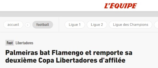 "Palmeiras vence Flamengo e conquista a segunda Copa Libertadores seguida", destaca o jornal francês L'Équipe.
