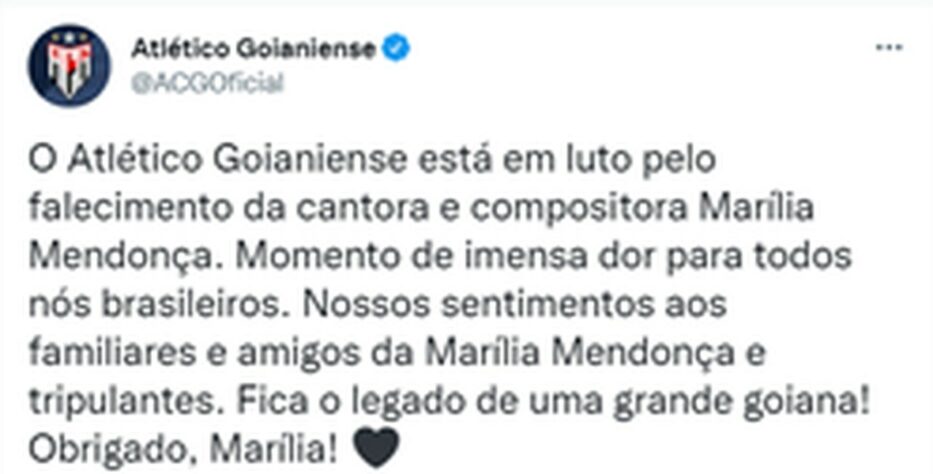 ATLÉTICO-GO: O Atlético Goianiense está em luto pelo falecimento da cantora e compositora Marília Mendonça. Momento de imensa dor para todos nós brasileiros. Nossos sentimentos aos familiares e amigos da Marília Mendonça e tripulantes. Fica o legado de uma grande goiana! Obrigado, Marília!