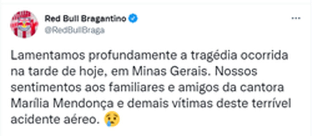 RB BRAGANTINO: Lamentamos profundamente a tragédia ocorrida na tarde de hoje, em Minas Gerais. Nossos sentimentos aos familiares e amigos da cantora Marília Mendonça e demais vítimas deste terrível acidente aéreo.