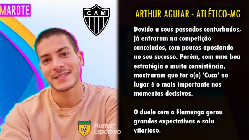 Futebol e Big Brother Brasil: Arthur Aguiar seria o Atlético Mineiro.