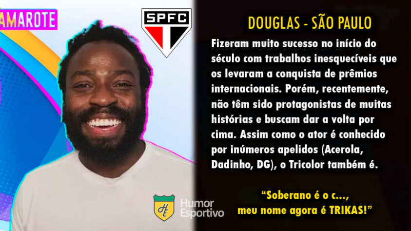 Futebol e Big Brother Brasil: Douglas Silva seria o São Paulo.