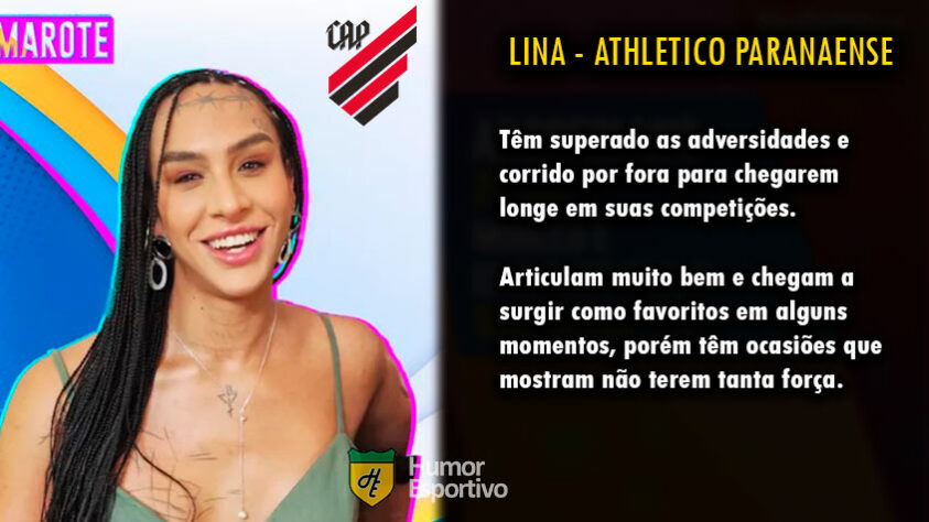 Futebol e Big Brother Brasil: Lina seria o Athletico Paranaense.