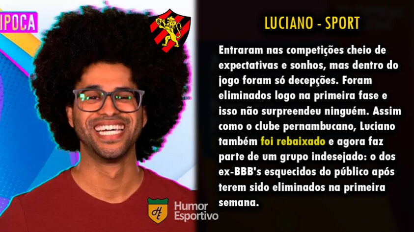 Futebol e Big Brother Brasil: Luciano seria o Sport.