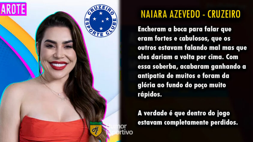 Futebol e Big Brother Brasil: Naiara Azevedo seria o Cruzeiro.