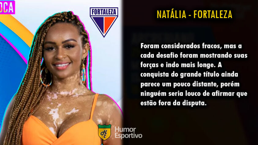 Futebol e Big Brother Brasil: Natália seria o Fortaleza.