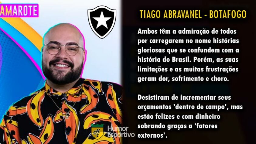 Futebol e Big Brother Brasil: Tiago Abravanel seria o Botafogo.