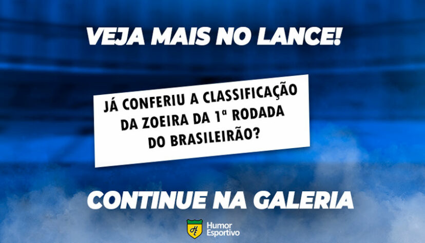 Perdeu a 1ª edição da Classificação da Zoeira do Brasileirão deste ano? Veja a seguir!