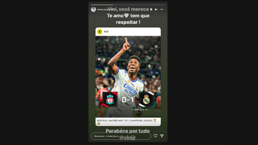 Em seu story, Reinier, que também jogou com o Vini no Flamengo, fez questão de postar uma foto do autor do gol do título. "Tem que respeitar", disse o atleta.