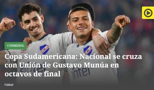 OVACIÓN (Argentina) - 'Copa Sul-Americana: Nacional cruza com Unión de Gustavo Munúa nas oitavas de final' 