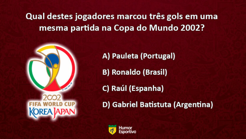 Teste seu conhecimento sobre a Copa do Mundo 2002, ano do penta do Brasil. Qual a resposta correta?