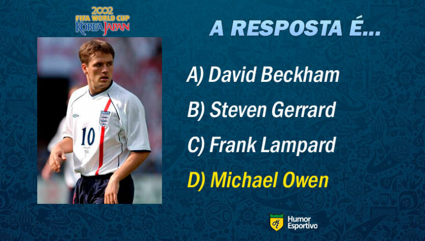 Resposta: Michael Owen. Vamos para o próximo jogador!