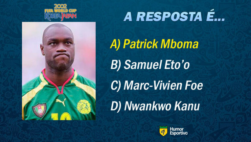 Resposta: Patrick Mboma. Vamos para o próximo jogador!