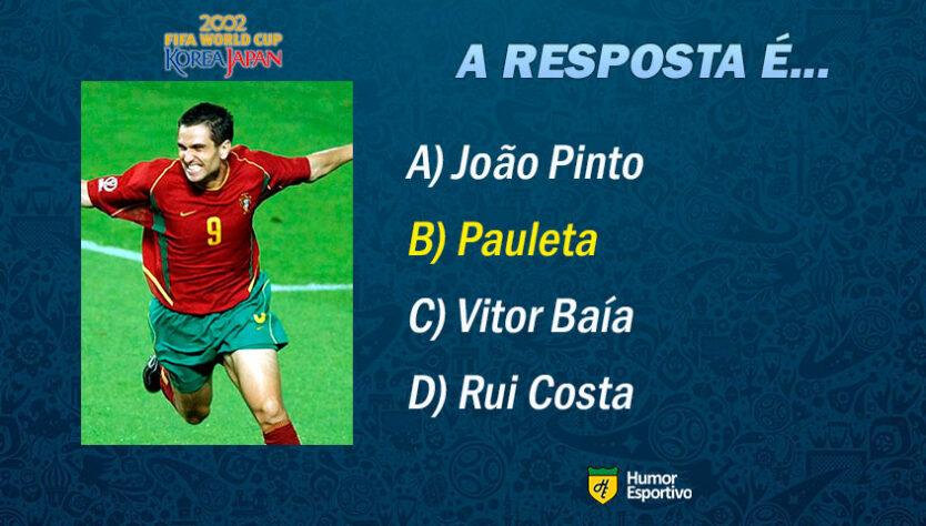 Resposta: Pauleta. Vamos para o próximo jogador!