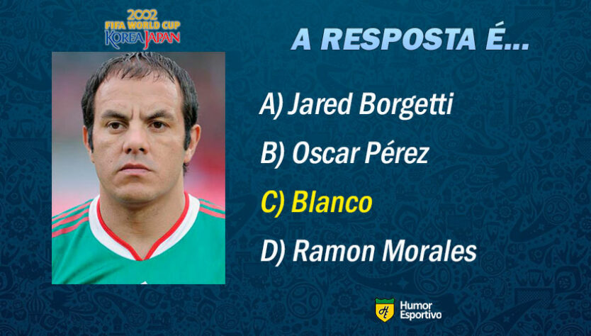 Resposta: Cuauhtémoc Blanco. Vamos para o próximo jogador!