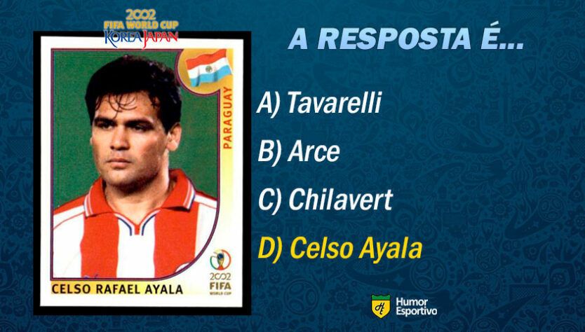Resposta: Celso Ayala. Vamos para o próximo jogador!