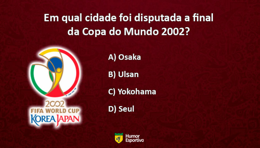 Teste seu conhecimento sobre a Copa do Mundo 2002, ano do penta do Brasil. Qual a resposta correta?