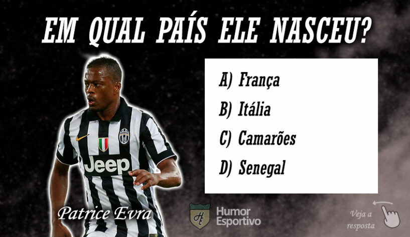 Quiz - Em qual país nasceu Patrice Evra?