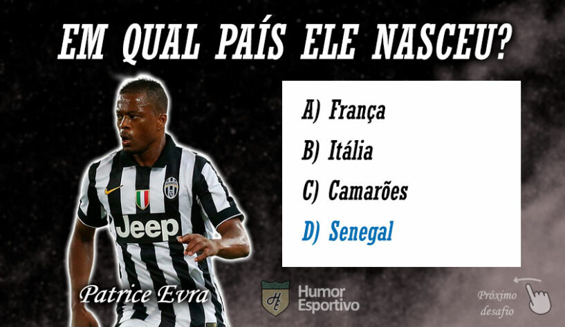 Resposta: Patrice Evra nasceu em Senegal, mas jogou pela Seleção Francesa.