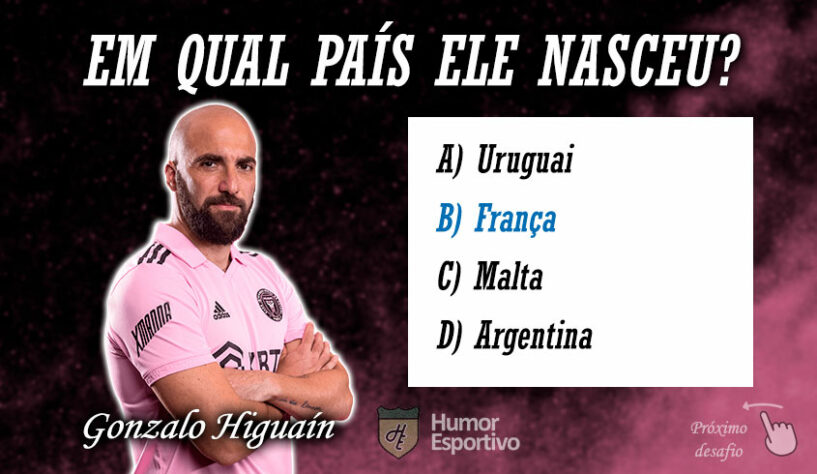 Resposta: Higuaín nasceu na França, mas defendeu a Seleção Argentina.