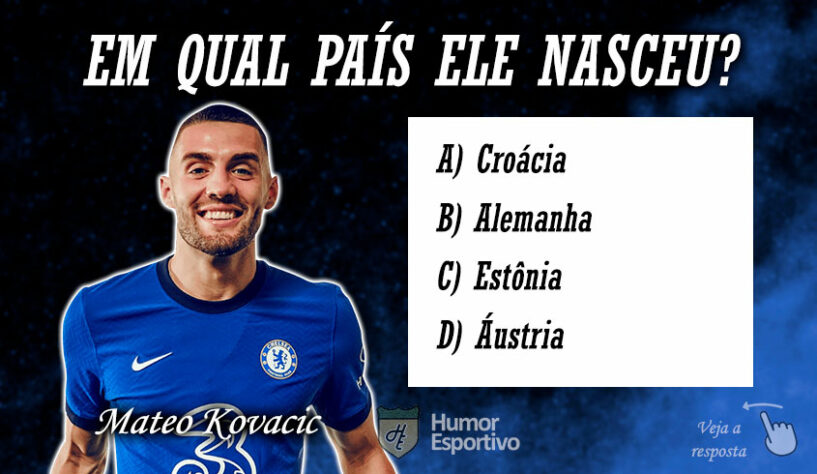 Quiz - Em qual país nasceu Mateo Kovacic?